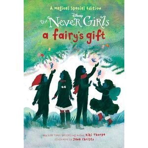 A Fairy's Gift (Disney: The Never Girls) -- Kiki Thorpe